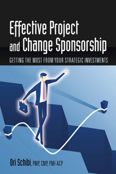 Paperback Effective Project and Change Sponsorship: Getting the Most from Your Strategic Investments Book