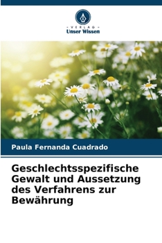 Geschlechtsspezifische Gewalt und Aussetzung des Verfahrens zur Bewährung (German Edition)