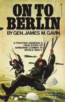 On To Berlin: Battles of an Airborne Commander 1943-1946