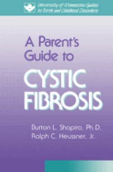 A Parent's Guide to Cystic Fibrosis (University of Minnesota Guides to Birth and Childhood Disorders)
