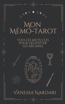 Mon Mémo-Tarot: Tous les mots-clés pour décrypter les arcanes (French Edition)