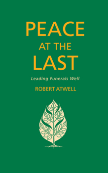 Paperback Peace at the Last: Leading Funerals Well Book