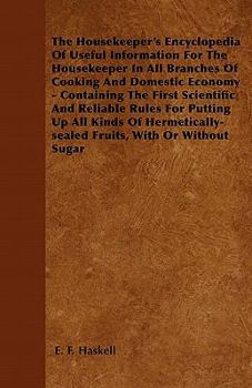 Paperback The Housekeeper's Encyclopedia Of Useful Information For The Housekeeper In All Branches Of Cooking And Domestic Economy - Containing The First Scient Book