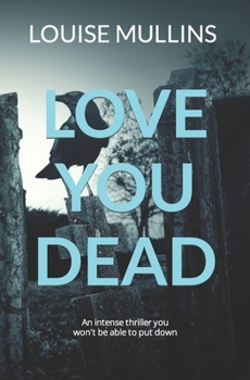 Paperback Love You Dead: 'An intense thriller you won't be able to put down' Book