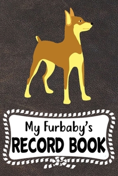 My Furbaby's Record Book: Miniature Pinscher Dog Puppy Pet Vaccination, Immunization, Health Wellness Record Journal, Appointment Organizer For Dog Owners and Puppy Lovers