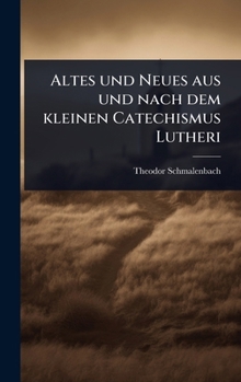 Hardcover Altes und Neues aus und nach dem kleinen Catechismus Lutheri [German] Book