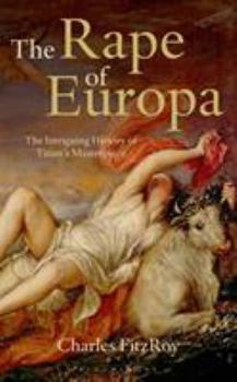 Hardcover The Rape of Europa: The Intriguing History of Titian's Masterpiece Book