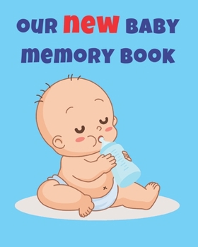 Paperback Our New Baby Memory Book: Baby Memory Book, Baby Journal, Baby Keepsake Book Gift, Baby Shower Gift, New Mum Gift, Beautiful And Stylish Baby Bo Book