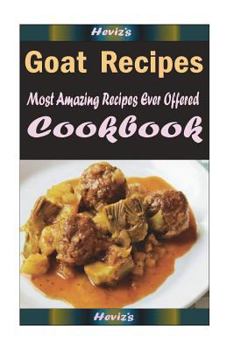 Paperback Goat Recipes: Most Amazing Recipes Ever Offered Book