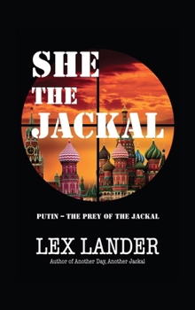 Hardcover She The Jackal: Putin - The Prey of The Jackal Book