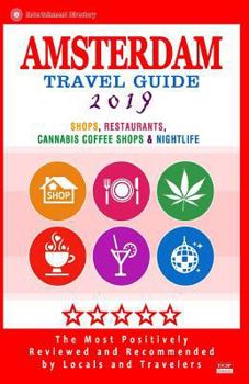 Amsterdam Travel Guide 2019: Shops, Restaurants, Cannabis Coffee Shops, Attractions & Nightlife in Amsterdam