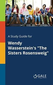 A Study Guide for Wendy Wasserstein's the Sisters Rosensweig