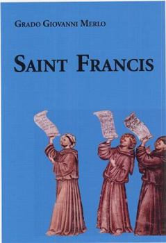 In the Name of Saint Francis: History of the Friars Minor and Franciscanism Until the Early Sixteenth Century