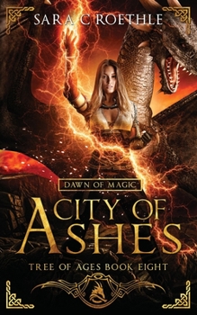 Dawn of Magic: City of Ashes - Book #8 of the Tree of Ages