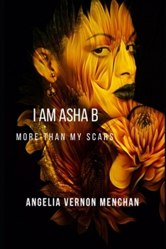 Paperback I Am ASHA B.: More Than My Scars Book
