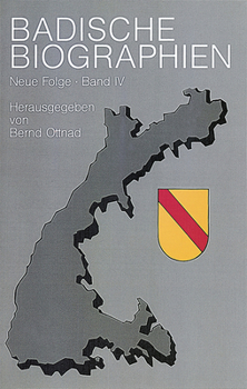 Badische Biographien - Band IV: Herausgegeben Im Auftrag Der Kommission Fur Geschichtliche Landeskunde in Baden-Wurttemberg Von Bernd Ottnad