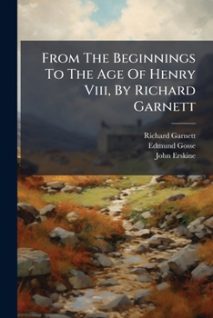 Paperback From The Beginnings To The Age Of Henry Viii, By Richard Garnett Book