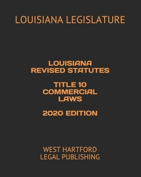 Paperback Louisiana Revised Statutes Title 10 Commercial Laws 2020 Edition: West Hartford Legal Publishing Book