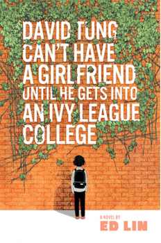 Paperback David Tung Can't Have a Girlfriend Until He Gets Into an Ivy League College Book