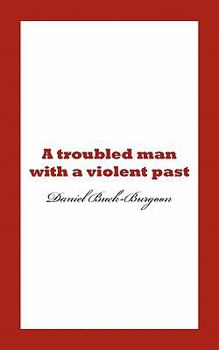 Paperback A Troubled Man with a Violent Past. Book