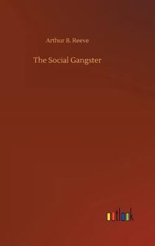 The Social Gangster - Book #5 of the Craig Kennedy, Scientific Detective