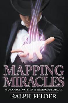 Paperback Mapping Miracles: Workable Ways to Meaningful Magic Book