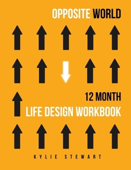 Paperback Opposite World: 12 Month Life Design Workbook Book