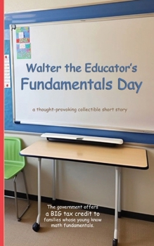 Paperback Walter the Educator's Fundamentals Day: A Thought-Provoking Collectible Short Story Book