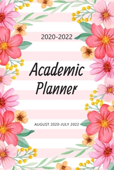 2020-2022 Academic Planner August 2020-July 2022: Colorful Flower, 24 Months Daily Weekly Monthly Small Academic Planner, School Calendar Journal, ... College Students (Student Academic Planners)