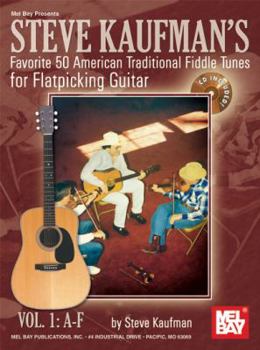 Paperback Steve Kaufman's Favorite 50 American Traditional Fiddle Tunes for Flatpicking Guitar, Vol. 1: A-F [With CD] Book