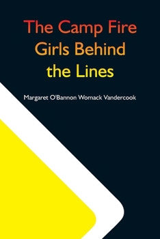 The Camp Fire Girls Behind the Lines - Book #10 of the Camp Fire Girls