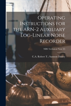 Paperback Operating Instructions for the ARN-2 Auxiliary Log-linear Noise Recorder; NBS Technical Note 45 Book
