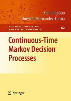 Paperback Continuous-Time Markov Decision Processes: Theory and Applications Book