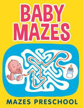 Paperback Baby Mazes: Mazes Preschool Book