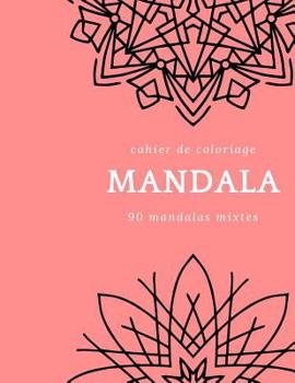 Paperback Cahier de Coloriage Mandala: 90 Mandalas Différents Avec [French] Book