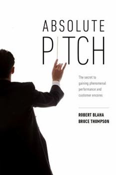 Paperback Absolute Pitch: The Secret to Gaining Phenomenal Performance and Customer Encores Book