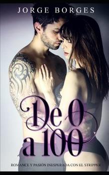 Paperback De 0 a 100: Romance y Pasión Inesperada con el Stripper [Spanish] Book