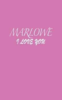 Paperback Marlowe: I LOVE YOU Marlowe Notebook Emotional valentine's gift: Lined Notebook / Journal Gift, 100 Pages, 5x8, Soft Cover, Mat Book