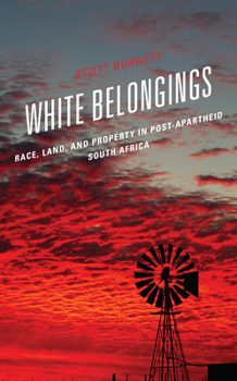 Hardcover White Belongings: Race, Land, and Property in Post-Apartheid South Africa Book