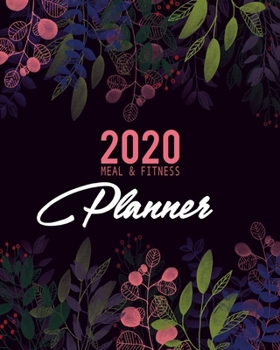 2020 Meal & Fitness Planner: and Calendar | 2020 Health Tracker | Keep All Appointments In One Place | Plenty Of Space For Each Day, 12 Months, 52 Weeks | Monday to Sunday | Big Format: 8x10 inches