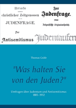 Paperback "Was halten Sie von den Juden?": Umfragen über Judentum und Antisemitismus 1885-1932 [German] Book