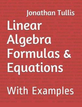 Paperback Linear Algebra Formulas & Equations: With Examples Book