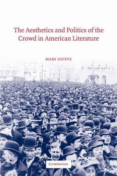 Paperback The Aesthetics and Politics of the Crowd in American Literature Book