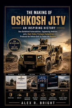 THE MAKING OF OSHKOSH JLTV AN INSPIRING HISTORY: How Battlefield Vulnerabilities, Engineering Ambition, and a High-Stakes Pentagon Competition ... the Humvee (DISCOVER SOMETHING NEW EVERYDAY)