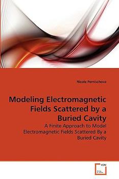 Paperback Modeling Electromagnetic Fields Scattered by a Buried Cavity Book