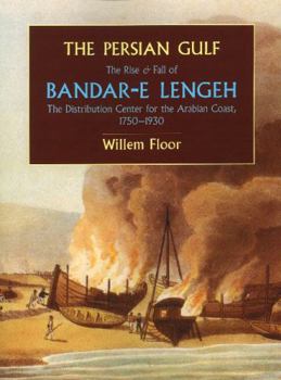 Paperback The Persian Gulf: The Rise and Fall of Bandar-E Lengeh, the Distribution Center for the Arabian Coast, 1750-1930 Book