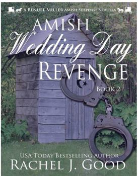 Paperback Amish Wedding Day Revenge: A Benuel Miller Amish Suspense Novella (Amish Detective Benuel Miller) Book