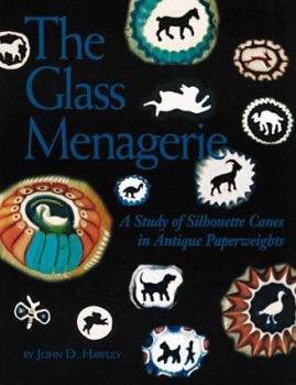 Paperback The Glass Menagerie: A Study of Silhouette Canes in Antique Paperweights Book