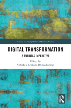 Digital Transformation: A Business Imperative (Advances in Emerging Markets and Business Operations)