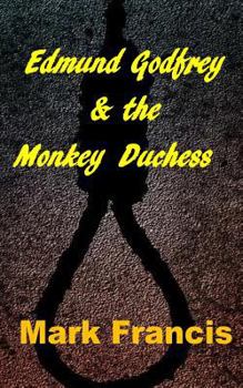 Paperback Edmund Godfrey & the Monkey Duchess (Book 3): Godfrey sets out to rescue a hostage - if he survives himself Book